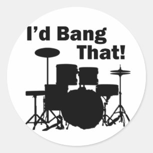 I'd Bang That! Classic Round Sticker