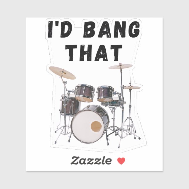 I'd Bang That: drums Sticker (Sheet)