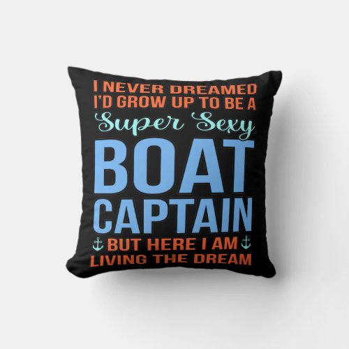 Id Be A Boat Captain Boating Sailor Cruise Lover Throw Pillow