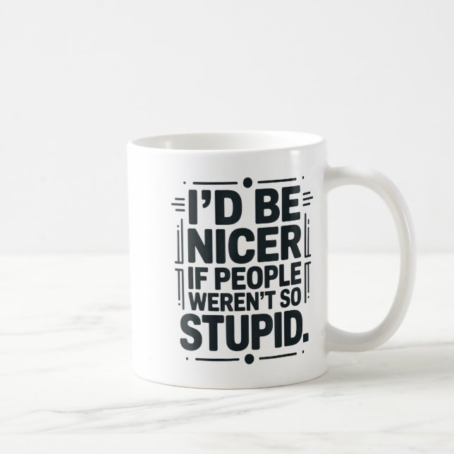 I'd Be Nicer If People Weren't So Stud  Coffee Mug (Right)