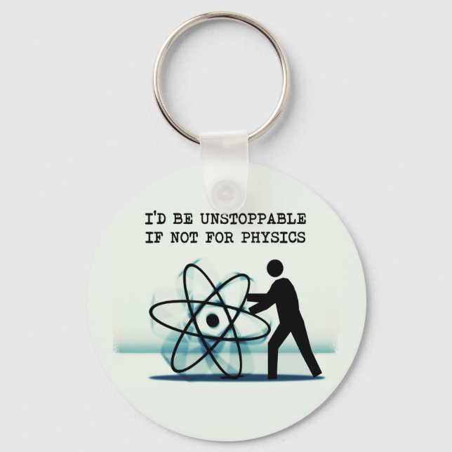 I'd be unstoppable if not for physics keychain (Front)