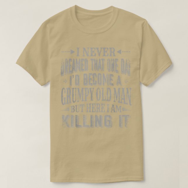 I'd Become A Grumpy Old Man Funny  T-Shirt (Design Front)