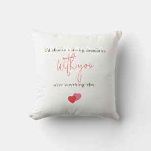 I'd Choose Making Memories With You Romantic Quote Throw Pillow