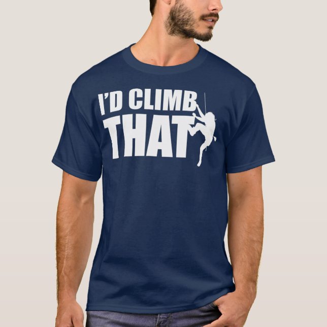 Id Climb That Climbing  (2) T-Shirt (Front)