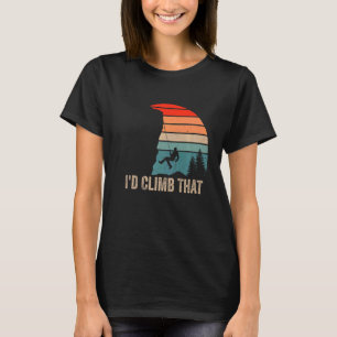 I'd Climb That Retro Rock Climbing Vintage Climbe T-Shirt