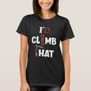 I'd Climb That Rock Climbing 1 T-Shirt