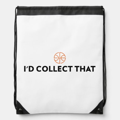 Id collect that basketball drawstring bag