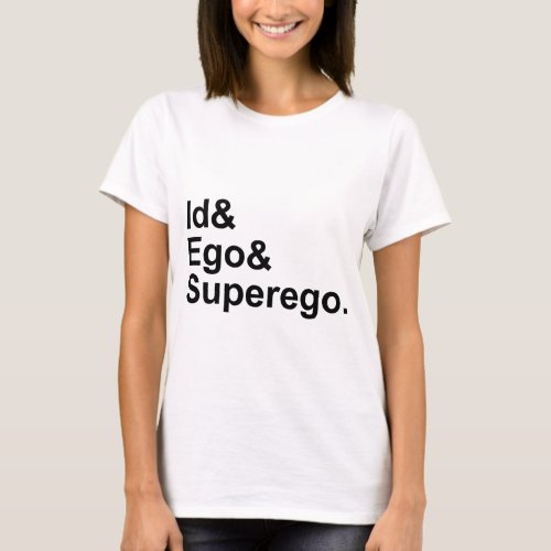 Id Ego Superego  Three Parts of the Psyche T_Shirt