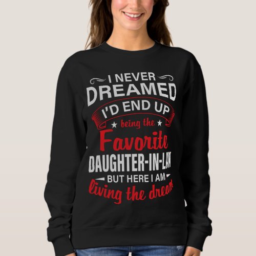 Id End Up Being The Favorite Daughter_in_law Sweatshirt