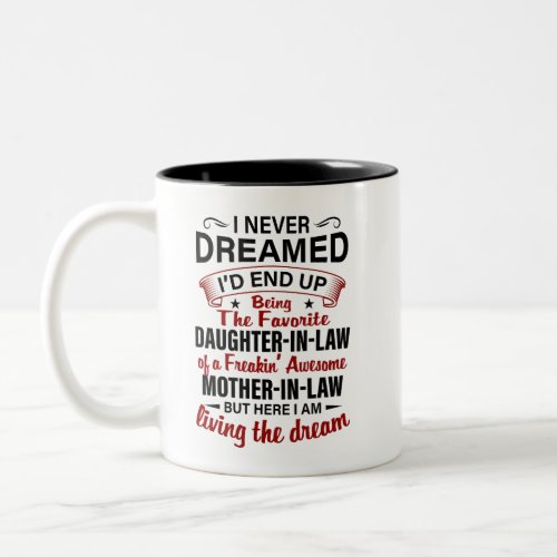 Id End Up Being The Favorite Daughter_in_law Two_Tone Coffee Mug
