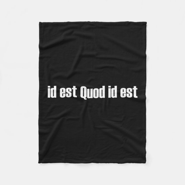 Id Est Quod Id Est Latin - It Is What It Is Premiu Fleece Blanket (Front)