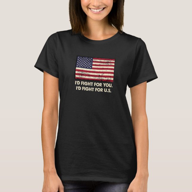 Id Fight for US Patriotic American Patriotism USA  T-Shirt (Front)