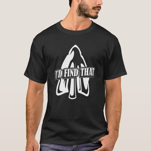 I'd Find That Artifact Rocks Flint Arrowhead Colle T-Shirt (Front)