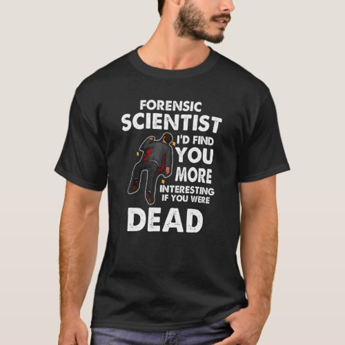 Id Find You More Interesting If You Were Dead Dis T_Shirt