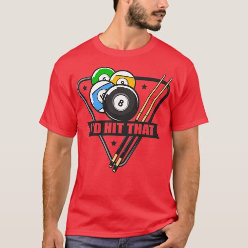 Id Hit That 8Ball Pool Billiard Pool Billiards T_Shirt