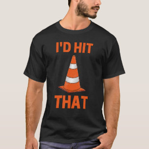 I'd Hit That Autocross Orange Traffic Cone T-Shirt