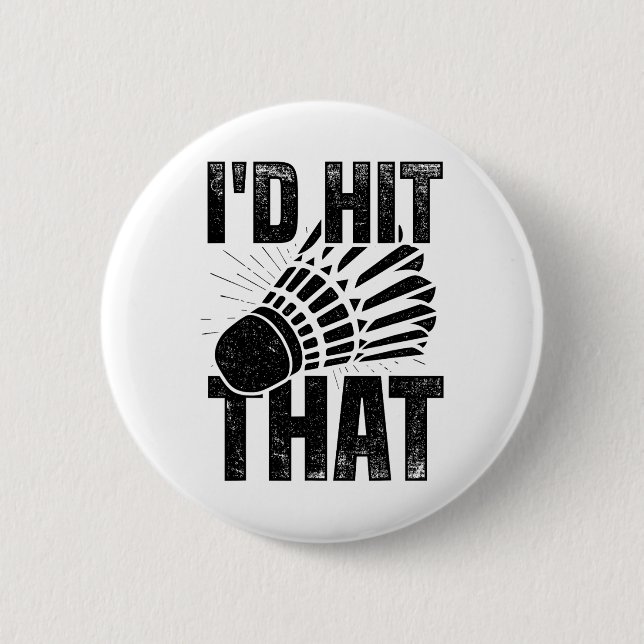 I'd Hit That Badminton Shuttle Badminton Player Sp Button (Front)