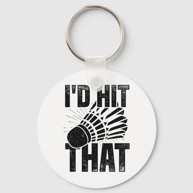 I'd Hit That Badminton Shuttle Badminton Player Sp Keychain (Front)