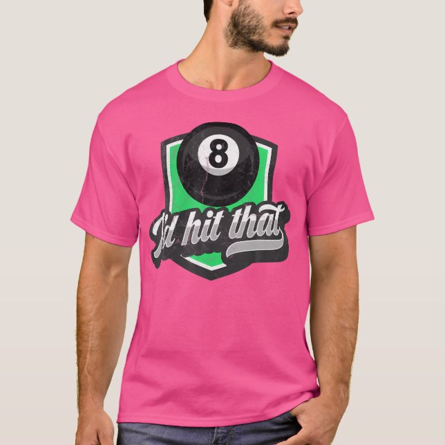 I'D Hit That Billiard Snooker Pool Funny Billiard T-Shirt (Front)