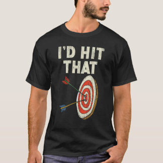I'd Hit That Bow Arrow Shooting Sport Archery Arch T-Shirt
