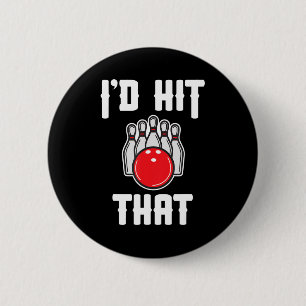 I'd Hit That Bowler Fun Bowling Team Gift Button