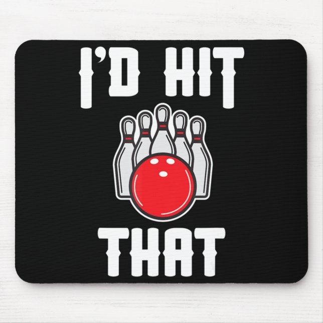 I'd Hit That Bowler Fun Bowling Team Gift  Mouse Pad (Front)