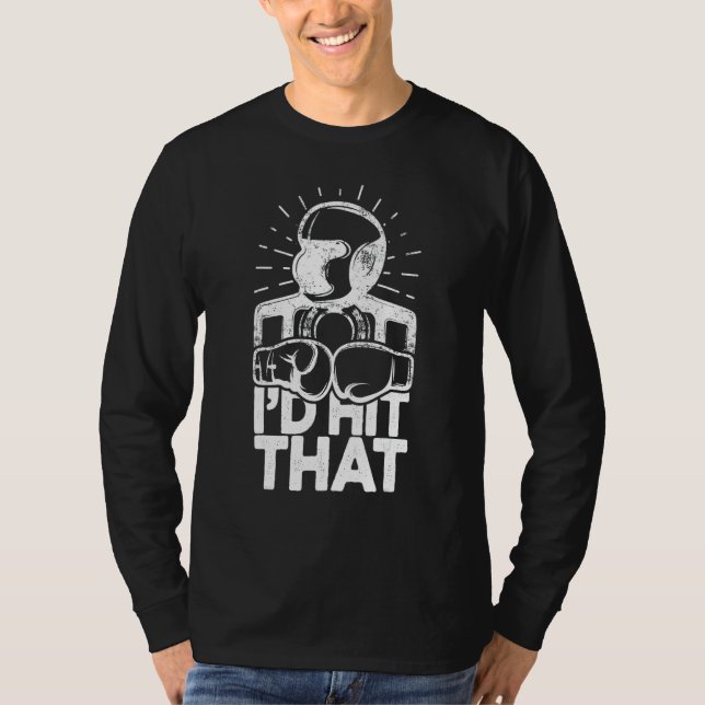 I'd Hit That Boxing Fighter Boxing Gloves Boxer T-Shirt (Front)