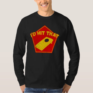 I'd Hit That Cornhole Team Bean Bag Cornhole T-Shirt