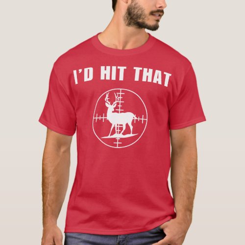 Id Hit That Deer Hunting Lover T_Shirt