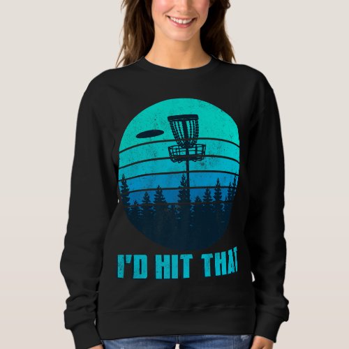 Id Hit That Disc Golf Basket Sunset Retro Golfing  Sweatshirt