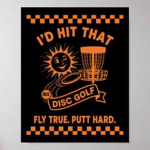 Id Hit That Disc Golf Fly True Putt Hard Poster