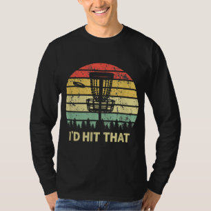 I'd Hit That Disc Golf Retro Frisbee Funny Design T-Shirt