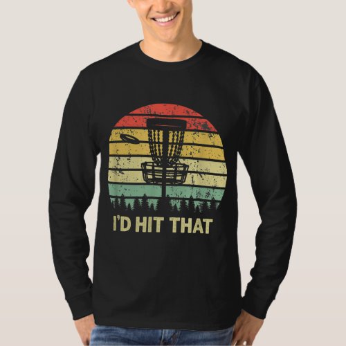 Id Hit That Disc Golf Retro Frisbee Funny Design T_Shirt