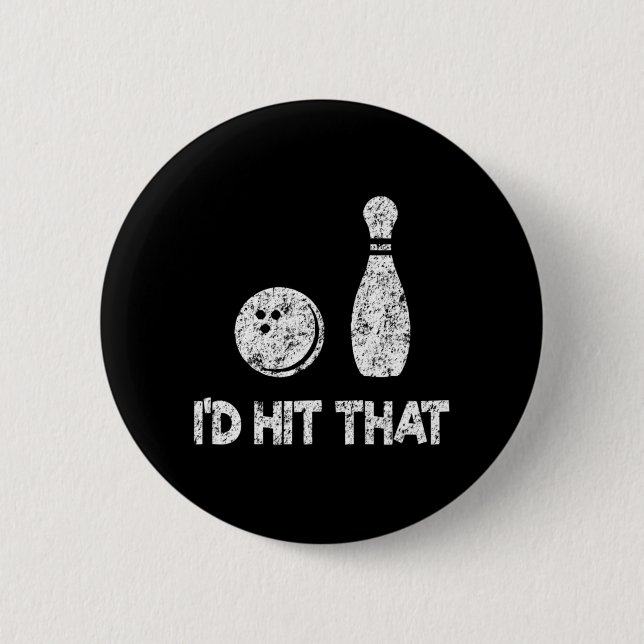 I'd Hit That Fun Bowling, Bowler Gift Distressed   Button (Front)