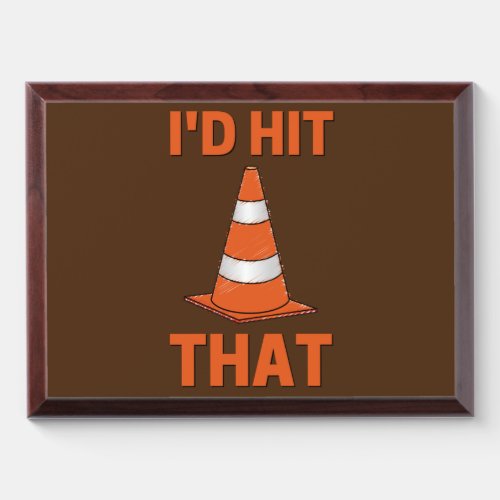 Id hit that funny autocross driver orange cone award plaque