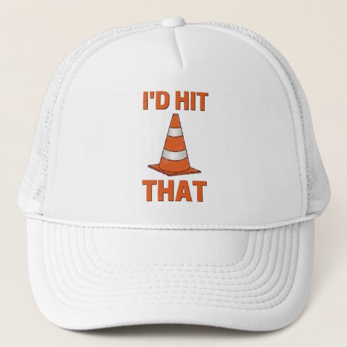 Id hit that funny autocross orange cone men women trucker hat