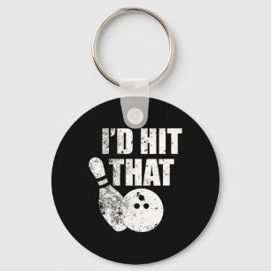 I'd Hit That Funny Bowling Quote For Bowlers  Keychain