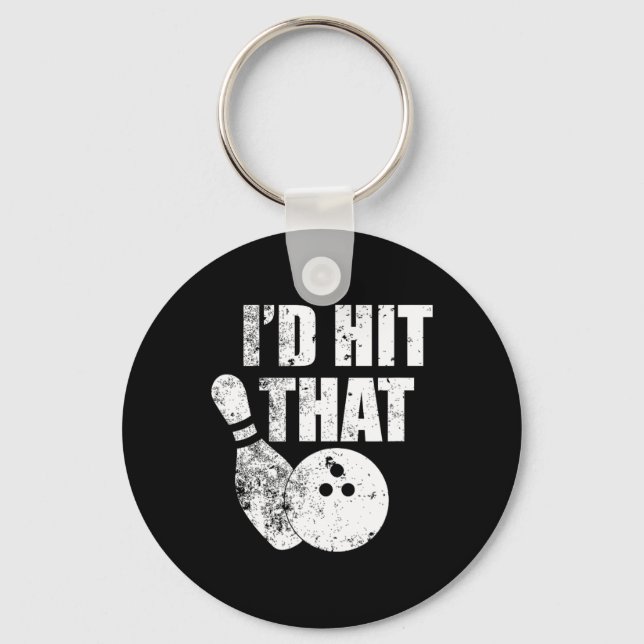 I'd Hit That Funny Bowling Quote For Bowlers  Keychain (Front)