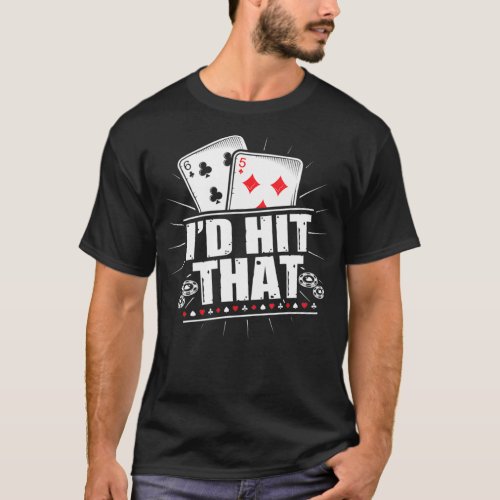 Id Hit That Funny Gambling Blackjack Poker  T_Shirt