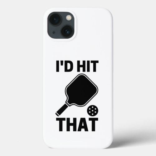 Id hit that funny pickleball player lovers gifts iPhone 13 case