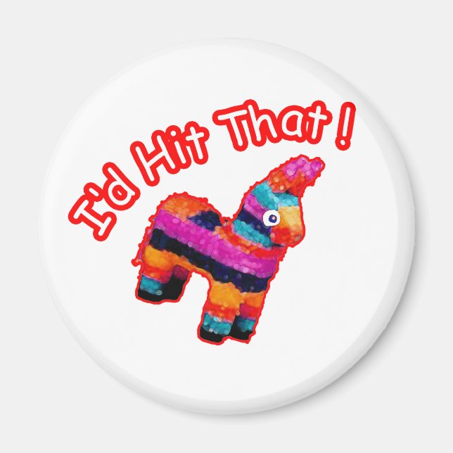 ID HIT THAT funny Pinata Magnet (Front)