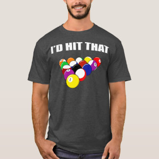 Id Hit That Funny Pool Player Billiards Gift Idea T-Shirt