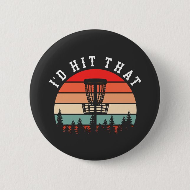 I'd Hit That | Funny Retro Disc Golf Button (Front)