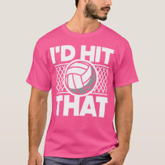 I'D Hit That Funny Volleyball T-Shirt