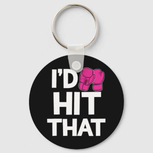 I'd Hit That Kickboxing Boxing Funny Pink Gloves T Keychain