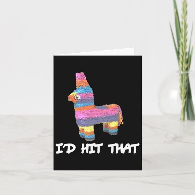 I'd Hit That Pinata Cinco De Mayo Funny Party Shir Card (Front)