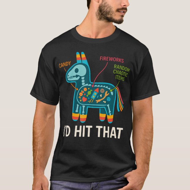 I'D Hit That Pinata Cinco De Mayo Funny T-Shirt (Front)