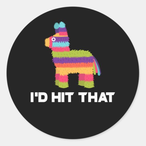 Id Hit That Pinata _ Cinco de Mayo Party Classic Round Sticker