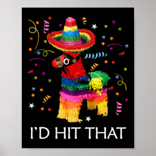 I'd Hit That Pinata Cinco De Mayo Party Pinata Poster