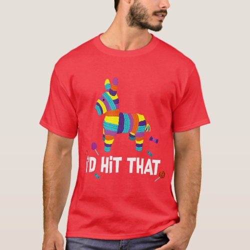 Id Hit That Pinata Mexican Cinco De Mayo Party Cos T_Shirt